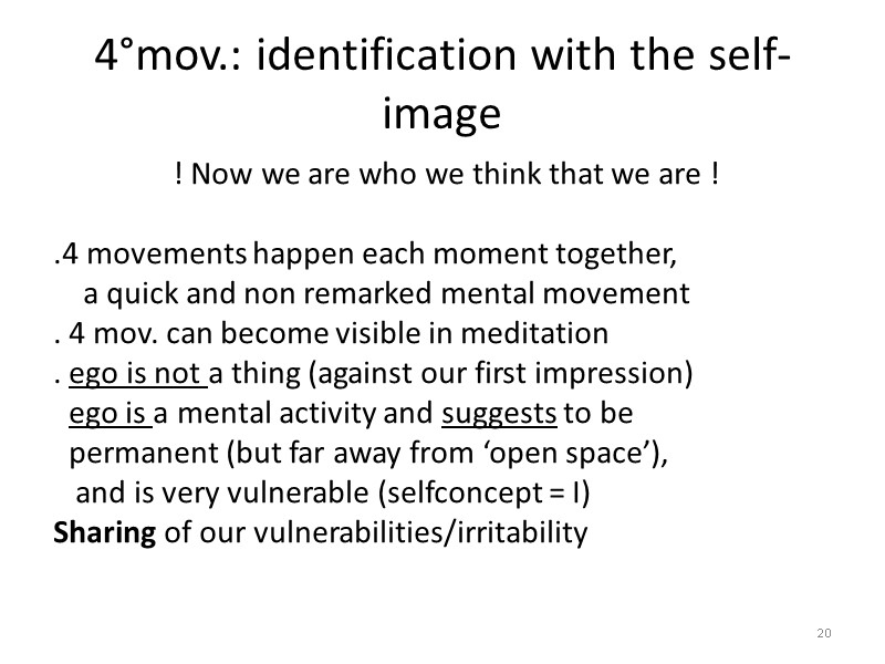 4°mov.: identification with the self-image ! Now we are who we think that 4°mov.: identification with the self-image ! Now we are who we think that